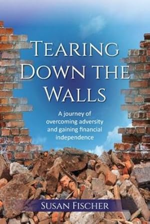 Imagen del vendedor de Tearing Down the Walls: A journey of overcoming adversity and gaining financial independence [Soft Cover ] a la venta por booksXpress