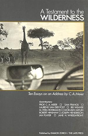 Bild des Verkufers fr A Testament to the Wilderness: Ten Essays on an Address by C. A. Meier zum Verkauf von M Godding Books Ltd