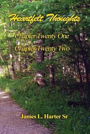 Image du vendeur pour Heartfelt Thoughts - Chapters Twenty-One and Twenty-Two by Harter, James L [Paperback ] mis en vente par booksXpress