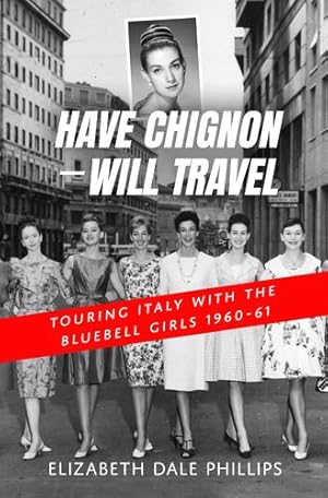 Seller image for Have Chignon--Will Travel: Touring Italy with the Bluebell Girls 1960-61 [Soft Cover ] for sale by booksXpress