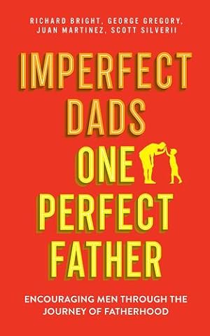 Immagine del venditore per Imperfect Dads, One Perfect Father: Encouraging Men Through the Journey of Fatherhood. [Soft Cover ] venduto da booksXpress