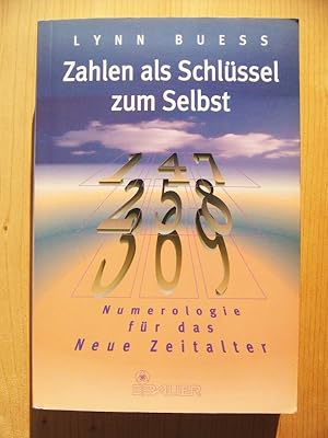 Zahlen als Schlüssel zum Selbst - Numerologie für das neue Zeitalter