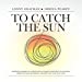 Seller image for To Catch the Sun: Inspiring stories of communities coming together to harness their own solar energy, and how you can do it too! (To Catch the Resources) [Soft Cover ] for sale by booksXpress