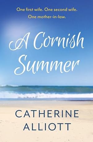 Seller image for A Cornish Summer: One first wife, one second wife, one mother-in-law. . . what could possibly go wrong?? by Alliott, Catherine [Paperback ] for sale by booksXpress