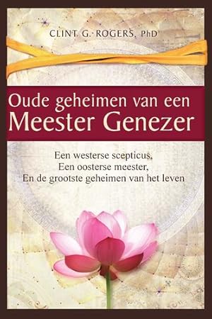 Seller image for Oude geheimen van een Meester-Genezer: Een westerse scepticus, een oosterse meester, en de grootste geheimen van het leven (Dutch Edition) [Soft Cover ] for sale by booksXpress