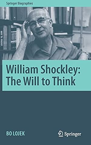 Seller image for William Shockley: The Will to Think: The Will to Think (Springer Biographies) by Lojek, Bo [Hardcover ] for sale by booksXpress