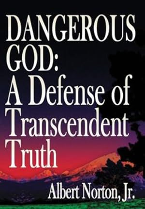 Imagen del vendedor de Dangerous God: A Defense of Transcendent Truth [Hardcover ] a la venta por booksXpress