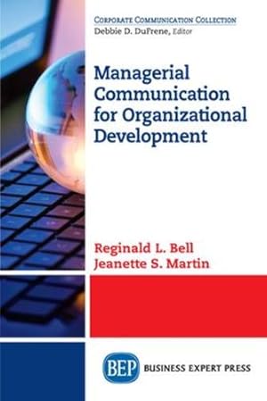 Imagen del vendedor de Managerial Communication for Organizational Development by Bell, Reginald L., Martin, Jeanette S. [Paperback ] a la venta por booksXpress