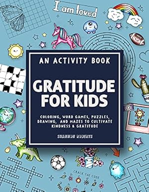 Bild des Verkufers fr Gratitude for Kids: An Activity Book featuring Coloring, Word Games, Puzzles, Drawing, and Mazes to Cultivate Kindness & Gratitude by Roberts, Shannon [Paperback ] zum Verkauf von booksXpress