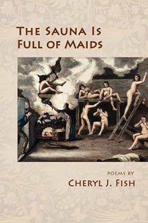 Imagen del vendedor de The Sauna Is Full of Maids by Fish, Cheryl J [Paperback ] a la venta por booksXpress