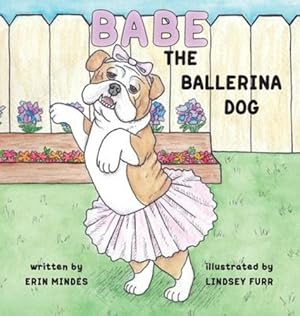 Seller image for Babe the Ballerina Dog by Mindes, Erin [Hardcover ] for sale by booksXpress