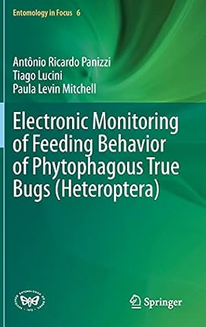 Imagen del vendedor de Electronic Monitoring of Feeding Behavior of Phytophagous True Bugs (Heteroptera) (Entomology in Focus, 6) by Panizzi, Ant ´nio Ricardo, Lucini, Tiago, Mitchell, Paula Levin [Hardcover ] a la venta por booksXpress