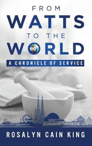 Bild des Verkufers fr From Watts to the World: A Chronicle of Service by King, Rosalyn Cain [Hardcover ] zum Verkauf von booksXpress