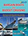 Immagine del venditore per Bargain Boats and Budget Cruising: The Fine Art of Selecting a Great Boat, Outfitting It, Living Aboard and Cruising It on a Minimal Budget [Soft Cover ] venduto da booksXpress
