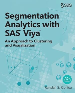 Seller image for Segmentation Analytics with SAS ® Viya ®: An Approach to Clustering and Visualization [Soft Cover ] for sale by booksXpress