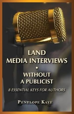 Seller image for Land Media Interviews Without a Publicist: 8 Essential Keys for Authors [Soft Cover ] for sale by booksXpress