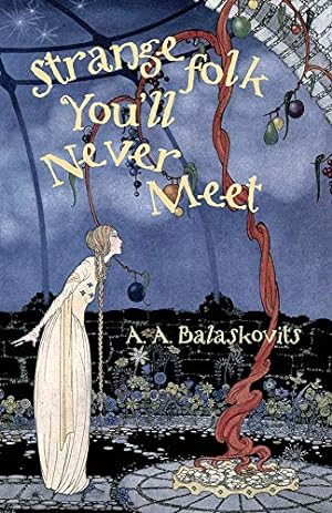 Seller image for Strange Folk Youâ  ll Never Meet by Balaskovits, A.A. [Paperback ] for sale by booksXpress