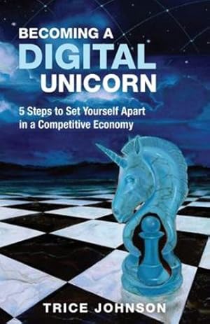 Immagine del venditore per Becoming a Digital Unicorn: 5 Steps to Set Yourself Apart in a Competitive Economy by Johnson, Trice [Paperback ] venduto da booksXpress