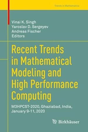 Seller image for Recent Trends in Mathematical Modeling and High Performance Computing: M3HPCST-2020, Ghaziabad, India, January 9-11, 2020 (Trends in Mathematics) [Hardcover ] for sale by booksXpress