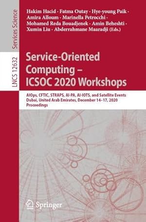 Image du vendeur pour Service-Oriented Computing â" ICSOC 2020 Workshops: AIOps, CFTIC, STRAPS, AI-PA, AI-IOTS, and Satellite Events, Dubai, United Arab Emirates, December . (Lecture Notes in Computer Science, 12632) [Paperback ] mis en vente par booksXpress