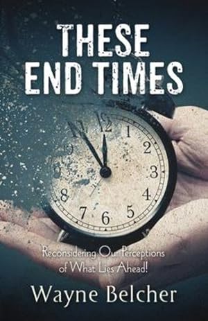 Immagine del venditore per These End Times: Reconsidering Our Perceptions of What Lies Ahead! [Soft Cover ] venduto da booksXpress