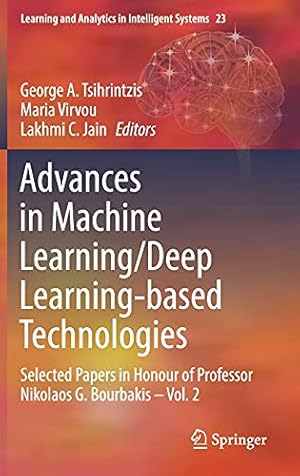 Seller image for Advances in Machine Learning/Deep Learning-based Technologies: Selected Papers in Honour of Professor Nikolaos G. Bourbakis â   Vol. 2 (Learning and Analytics in Intelligent Systems, 23) [Hardcover ] for sale by booksXpress