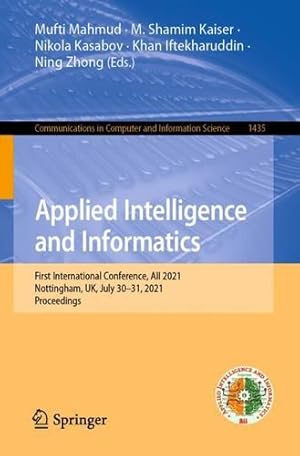 Seller image for Applied Intelligence and Informatics: First International Conference, AII 2021, Nottingham, UK, July 30â  31, 2021, Proceedings (Communications in Computer and Information Science) [Paperback ] for sale by booksXpress