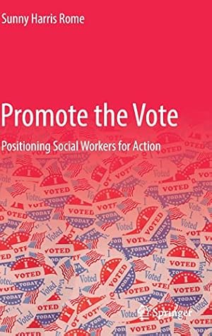 Imagen del vendedor de Promote the Vote: Positioning Social Workers for Action by Rome, Sunny Harris [Hardcover ] a la venta por booksXpress