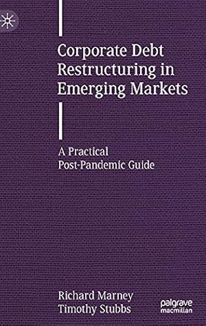Seller image for Corporate Debt Restructuring in Emerging Markets: A Practical Post-Pandemic Guide by Marney, Richard, Stubbs, Timothy [Hardcover ] for sale by booksXpress