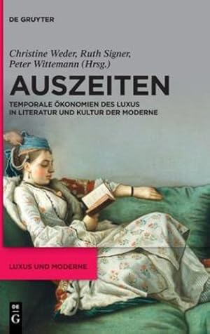 Seller image for Auszeiten: Temporale   konomien des Luxus in Literatur und Kultur der Moderne (Luxus Und Moderne, 1) (German Edition) by Signer, Ruth, Weder, Christine, Wittemann, Peter [Hardcover ] for sale by booksXpress