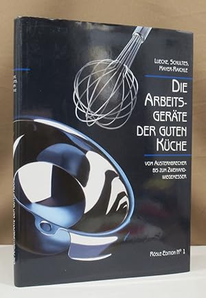 Bild des Verkufers fr Die Arbeitsgerte der guten Kche. Vom Austernbrecher bis zum Zweihandwiegemesser. zum Verkauf von Dieter Eckert