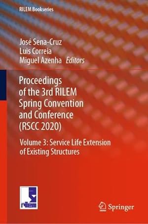 Seller image for Proceedings of the 3rd RILEM Spring Convention and Conference (RSCC 2020): Volume 3: Service Life Extension of Existing Structures (RILEM Bookseries, 34) [Hardcover ] for sale by booksXpress
