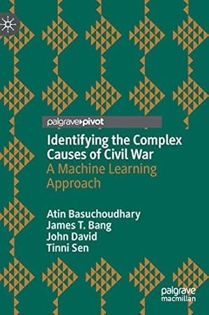 Imagen del vendedor de Identifying the Complex Causes of Civil War: A Machine Learning Approach by Basuchoudhary, Atin, Bang, James T., David, John, Sen, Tinni [Hardcover ] a la venta por booksXpress