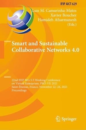 Seller image for Smart and Sustainable Collaborative Networks 4.0: 22nd IFIP WG 5.5 Working Conference on Virtual Enterprises, PRO-VE 2021, Saint-  tienne, France, . and Communication Technology, 629) [Hardcover ] for sale by booksXpress