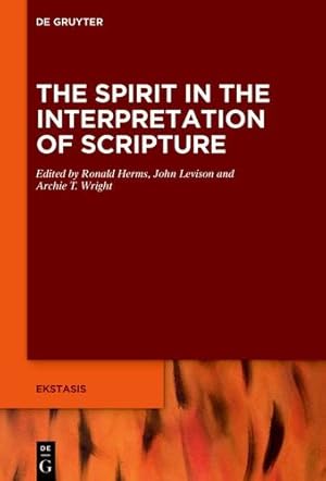 Bild des Verkufers fr The Spirit in the Interpretation of Scripture (Ekstasis: Religious Experience from Antiquity to the Middle) (Issn, 8) by Ronald Herms, John Levison, Archie T. Wright [Hardcover ] zum Verkauf von booksXpress