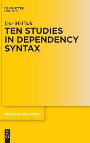 Bild des Verkufers fr Ten Studies in Dependency Syntax (Trends in Linguistics. Studies and Monographs [Tilsm]) by Mel'cuk, Igor [Hardcover ] zum Verkauf von booksXpress