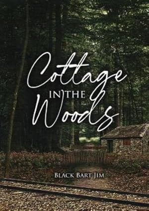 Seller image for Cottage in the Woods by Jim, Black Bart [Paperback ] for sale by booksXpress