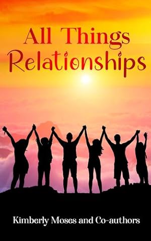 Seller image for All Things Relationships by Moses, Kimberly, Harvey, Leslie, Harvey, Irwin, Nelson, Erik, Nelson, Christina, Love, Lavonda, Sinclair, Keima [Paperback ] for sale by booksXpress