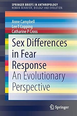 Seller image for Sex Differences in Fear Response: An Evolutionary Perspective (SpringerBriefs in Anthropology) by Campbell, Anne, Copping, Lee T, Cross, Catharine P [Paperback ] for sale by booksXpress