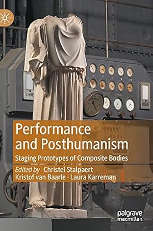 Seller image for Performance and Posthumanism: Staging Prototypes of Composite Bodies [Hardcover ] for sale by booksXpress