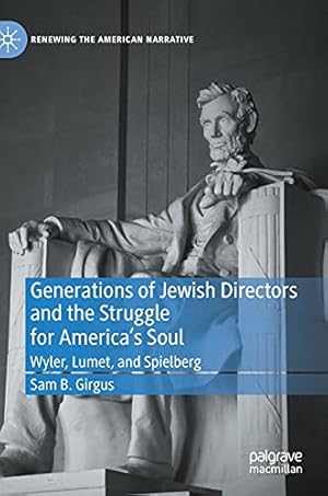 Seller image for Generations of Jewish Directors and the Struggle for Americaâ  s Soul: Wyler, Lumet, and Spielberg (Renewing the American Narrative) by Girgus, Sam B. [Hardcover ] for sale by booksXpress