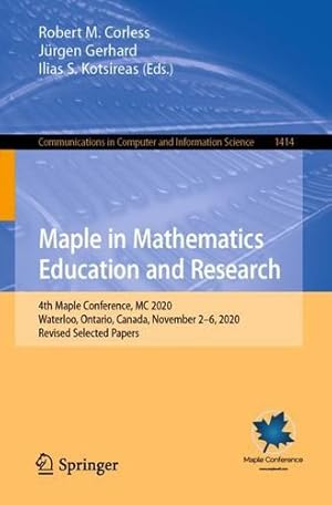 Imagen del vendedor de Maple in Mathematics Education and Research: 4th Maple Conference, MC 2020, Waterloo, Ontario, Canada, November 2â"6, 2020, Revised Selected Papers . in Computer and Information Science, 1414) [Paperback ] a la venta por booksXpress