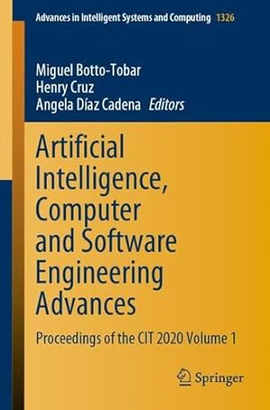 Seller image for Artificial Intelligence, Computer and Software Engineering Advances: Proceedings of the CIT 2020 Volume 1 (Advances in Intelligent Systems and Computing, 1326) [Paperback ] for sale by booksXpress