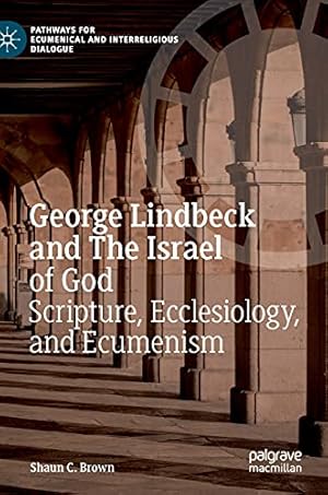 Seller image for George Lindbeck and The Israel of God: Scripture, Ecclesiology, and Ecumenism (Pathways for Ecumenical and Interreligious Dialogue) by Brown, Shaun C. [Hardcover ] for sale by booksXpress