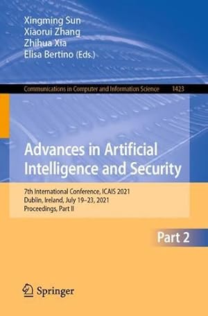 Image du vendeur pour Advances in Artificial Intelligence and Security: 7th International Conference, ICAIS 2021, Dublin, Ireland, July 19-23, 2021, Proceedings, Part II (Communications in Computer and Information Science) [Paperback ] mis en vente par booksXpress