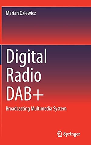 Image du vendeur pour Digital Radio DAB+: Broadcasting Multimedia System by Oziewicz, Marian [Hardcover ] mis en vente par booksXpress