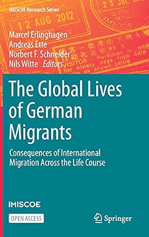 Seller image for The Global Lives of German Migrants: Consequences of International Migration Across the Life Course (IMISCOE Research Series) [Hardcover ] for sale by booksXpress