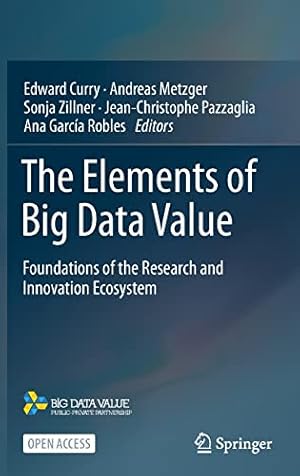 Immagine del venditore per The Elements of Big Data Value: Foundations of the Research and Innovation Ecosystem [Hardcover ] venduto da booksXpress