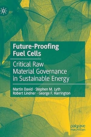 Immagine del venditore per Future-Proofing Fuel Cells: Critical Raw Material Governance in Sustainable Energy by David, Martin, Lyth, Stephen M., Lindner, Robert, Harrington, George F. [Hardcover ] venduto da booksXpress