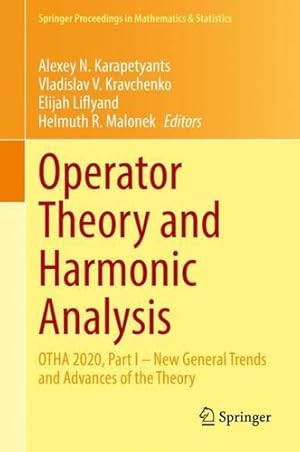 Seller image for Operator Theory and Harmonic Analysis: OTHA 2020, Part I â   New General Trends and Advances of the Theory (Springer Proceedings in Mathematics & Statistics, 357) [Hardcover ] for sale by booksXpress